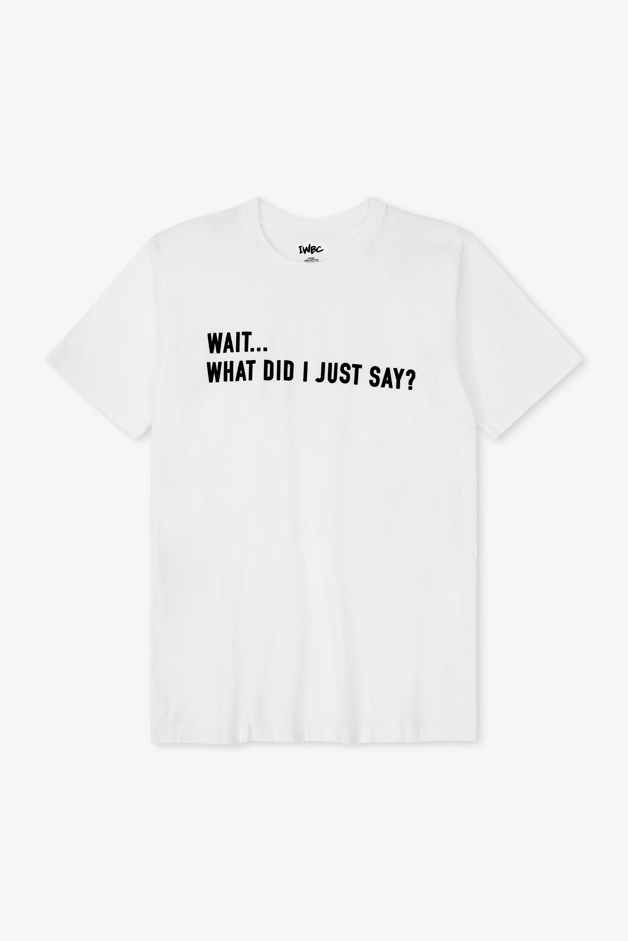 Wait What Did I Just Say Short Sleeve T-Shirt | IWBC – IWBC Shop
